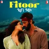 About Fitoor - LoFi Mix Song